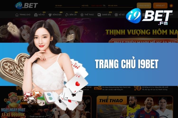 Trang chủ i9Bet - Cổng game đổi thưởng xanh chín, uy tín nhất thế giới