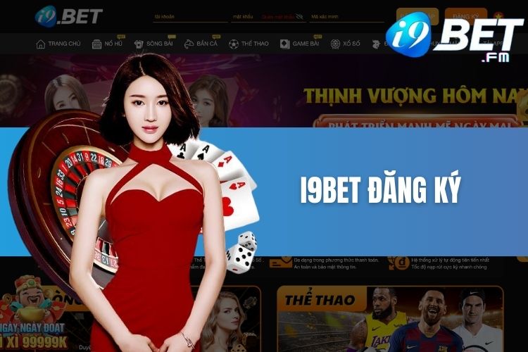 i9Bet đăng ký - Tham khảo các bước tạo tài khoản i9Bet