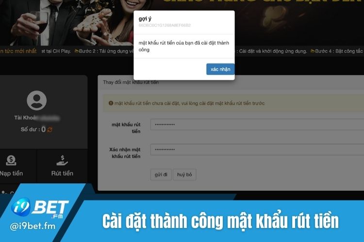 Tiến hành cài đặt thành công mật khẩu rút tiền