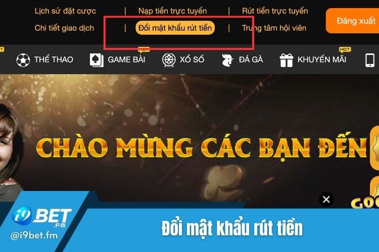 Thay đổi mật khẩu i9Bet rút tiền