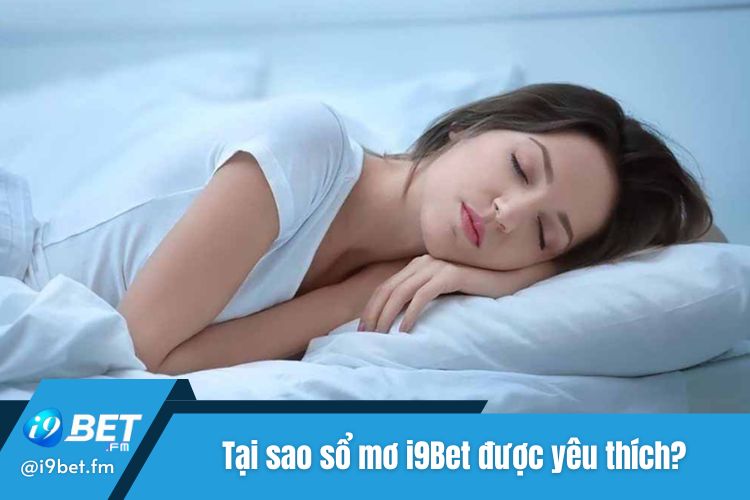 Tại sao sổ mơ i9Bet được nhiều người chơi lựa chọn